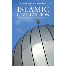 (英文圖書) Islamic Civilization: Its Foundational Beliefs and Principles 平裝版, Islamic Foundation, 英文