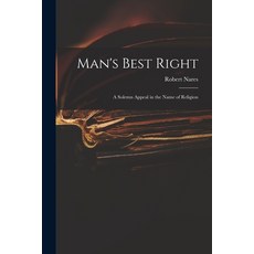 (英文圖書) Man's Best Right: a Solemn Appeal in the Name of Religion 平裝版, Legare Street Press, 英文