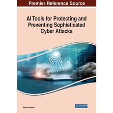 (英文圖書) AI Tools for Protecting and Preventing Sophisticated Cyber Attacks 平裝版, IGI Global, 英文