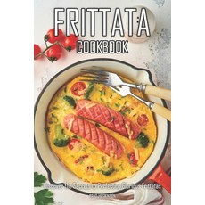 (英文圖書) Frittata Cookbook: Discover the Secrets to Perfecting Glorious Frittatas 平裝版, Independently Published, 英文