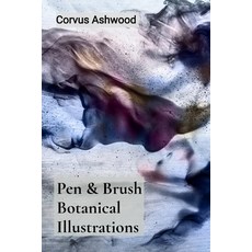 (英文圖書) Pen & Brush Botanical Illustrations: Drawing Nature's Architecture through Accu... 平裝版, Corvus Ashwood, 英文