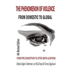 (英文圖書) The Phenomenon of Violence: From Domestic to Global from Pre‐conception to Birth & Beyond 平裝版, Lulu.com, 英文