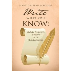 (英文圖書) Write What You Know: Potholes Perspectives & Passions on the Christian Journey 平裝版, Xulon Press, 英文