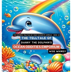 (英文圖書)The Telltale of Danny the Dolphin's Ocean Oddities Emporium 精裝版, Young Minds Publishing, 英文
