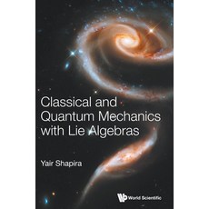 (英文圖書) Classical and Quantum Mechanics with Lie Algebras 精裝版, World Scientific Publishing..., 英文