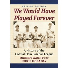 (英文圖書) We Would Have Played Forever: A History of the Coastal Plain Baseball League R... 平裝版, McFarland & Company, 英文