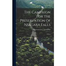 (英文圖書) The Campaign for the Preservation of Niagara Falls: Address 精裝版, Legare Street Press, 英文