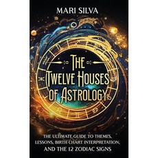 (英文圖書) The Twelve Houses of Astrology: The Ultimate Guide to Themes Lessons Birth Chart Interpreta... 精裝版, Primasta, 英文