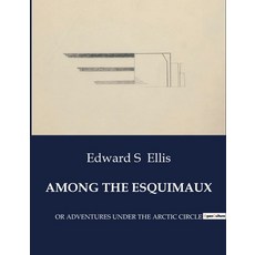 (英文圖書) Among the Esquimaux: Or Adventures Under the Arctic Circle 平裝版, Culturea, 英文