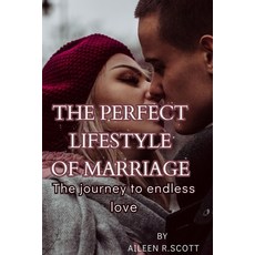 (英文圖書) The perfect lifestyle of marriage: The journey to endless love 平裝版, Independently Published, 英文