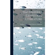(英文圖書) The Fisheries Exhibition Literature 精裝版, Legare Street Press, 英文
