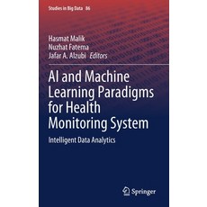 AI and Machine Learning Paradigms for Health Monitoring System: Intelligent Data Analytics 精裝版, Springer, 英文