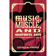 (英文圖書) Music Muscle and Masterful Arts: Black and Indigenous Performers of the Circu... 精裝版, University of North Carolin..., 英文