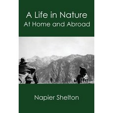 (英文圖書) A Life in Nature: At Home and Abroad 平裝版, New Academia Publishing/Vellum, 英文