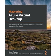 (英文圖書) Mastering Azure Virtual Desktop: The ultimate guide to the implementation and management of A... 平裝版, Packt Publishing, 英文
