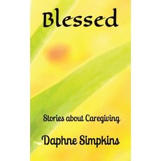 (英文圖書) Blessed: Stories about Caregiving 平裝版, Quotidian Books, 英文