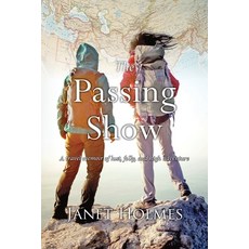 The Passing Show: A travel memoir of lust folly and high adventure 平裝版, Janet L. Holmes, 英文