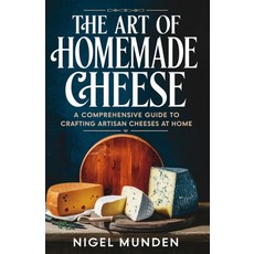 (英文圖書) The Art of Homemade Cheese: A Comprehensive Guide to Crafting Artisan Cheeses a... 平裝版, Independently Published, 英文