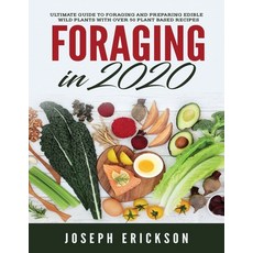 Foraging in 2020: The Ultimate Guide to Foraging and Preparing Edible Wild Plants With Over 50 Plant... 平裝版, Tyler MacDonald, 英文