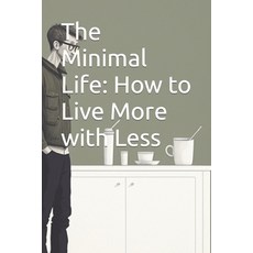 (英文圖書) The Minimal Life: How to Live More with Less 平裝版, Independently Published, 英文