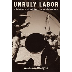 (英文圖書) Unruly Labor: A History of Oil in the Arabian Sea 平裝版, Stanford University Press, 英文