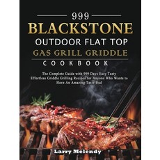 (英文圖書) 999 Blackstone Outdoor Flat Top Gas Grill Griddle Cookbook: The Complete Guide with 999 Days ... 精裝版, Larry Melendy, 英文