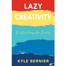 Lazy Creativity: The Art of Owning Your Creativity 平裝版, Outskirts Press, 英文