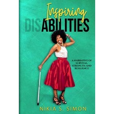 Inspiring Abilities: A Narrative of Survival Strength and Resilience 平裝版, Independently Published, 英文