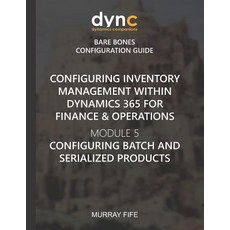 (英文圖書) Configuring Inventory Management within Dynamics 365 for Finance & Operations:... 平裝版, Independently Published, 英文