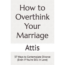 (英文圖書) How to Overthink Your Marriage: 37 Ways to Contemplate Divorce (Even If You're... 平裝版, Independently Published, 英文
