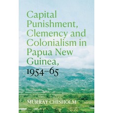 (英文圖書) Capital Punishment Clemency and Colonialism in Papua New Guinea 1954-65 平裝版, Anu Press, 英文