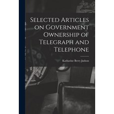 (英文圖書) Selected Articles on Government Ownership of Telegraph and Telephone 平裝版, Legare Street Press, 英文