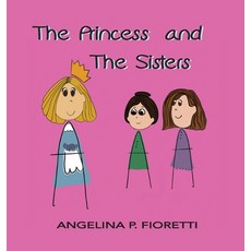 The Princess and The Sisters: A Fairytale Adaptation 精裝版, Fiorettis Designs, 英文