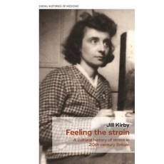 Feeling the Strain: A Cultural History of Stress in Twentieth-Century Britain 平裝版, Manchester University Press, 英文