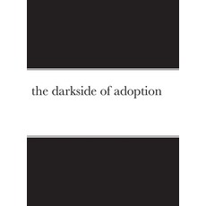 The darkside of adoption 精裝版, Lulu.com, 英文