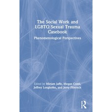 The Social Work and Lgbtq Sexual Trauma Casebook: Phenomenological Perspectives 精裝版, Routledge, 英文