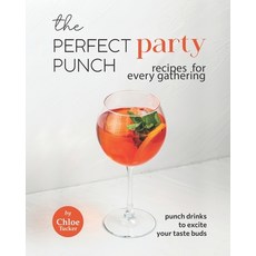(英文圖書) The Perfect Party Punch Recipes for Every Gathering: Punch Drinks to Excite Your Taste Buds 平裝版, Independently Published, 英文