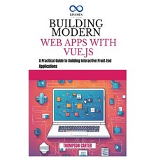 (英文圖書) Building Modern Web Apps with Vue.js: A Practical Guide to Building Interactive... 平裝版, Independently Published, 英文