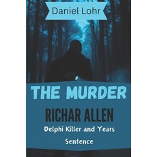 (英文圖書) The Murder Richard Allen: Delphi Killer and Years Sentence 平裝版, Independently Published, 英文