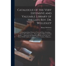 (英文圖書) Catalogue of the Very Extensive and Valuable Library of the Late Rev. Dr. Wellesley: ... Comp... 平裝版, Legare Street Press, 英文