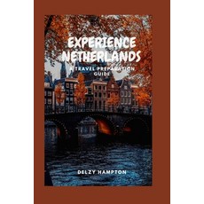 (英文圖書) Experience Netherlands: A Travel Preparation Guide 平裝版, Independently Published, 英文