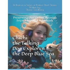 (英文圖書)Chichi the Talking Dog Explores the Deep Blue Sea: Preserving Our Ocean Through... 平裝版, Independently Published, 英文