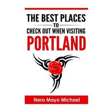 (英文圖書) Portland: The BEST Places To Check Out When Visiting Portland: Your Insiders Gu... 平裝版, Createspace Independent Pub..., 英文
