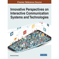 Innovative Perspectives on Interactive Communication Systems and Technologies 精裝版, Information Science Reference, 英文