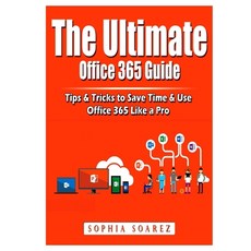 The Ultimate Office 365 Guide: Tips & Tricks to Save Time & Use Office 365 Like a Pro 平裝版, Abbott Properties, 英文