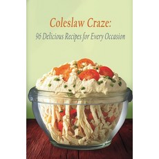 (英文圖書) Coleslaw Craze: 96 Delicious Recipes for Every Occasion 平裝版, Independently Published, 英文