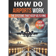 (英文圖書) How Do Airports Work: The Systems That Keep Us Flying 平裝版, Independently Published, 英文