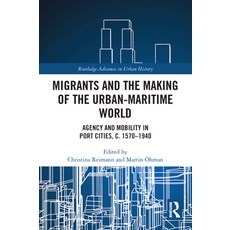 (英文圖書) Migrants and the Making of the Urban-Maritime World: Agency and Mobility in Port Cities c. 1... 平裝版, Routledge, 英文
