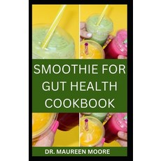 (英文圖書) Smoothie for Gut Health Cookbook: Delicious and Nutritious Recipes of Smoothie for Gut Health 平裝版, Independently Published, 英文