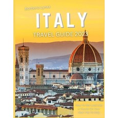 (英文圖書) Italy Travel Guide 2023: How to Not Look Like a Tourist on Your Next Trip to Italy 平裝版, Independently Published, 英文